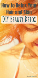 how to detox your hair and skin
