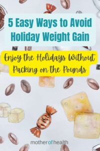 5 easy ways to avoid holiday weight gain